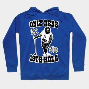 OG GOLFER - Only Here For The 19th Hole Hoodie